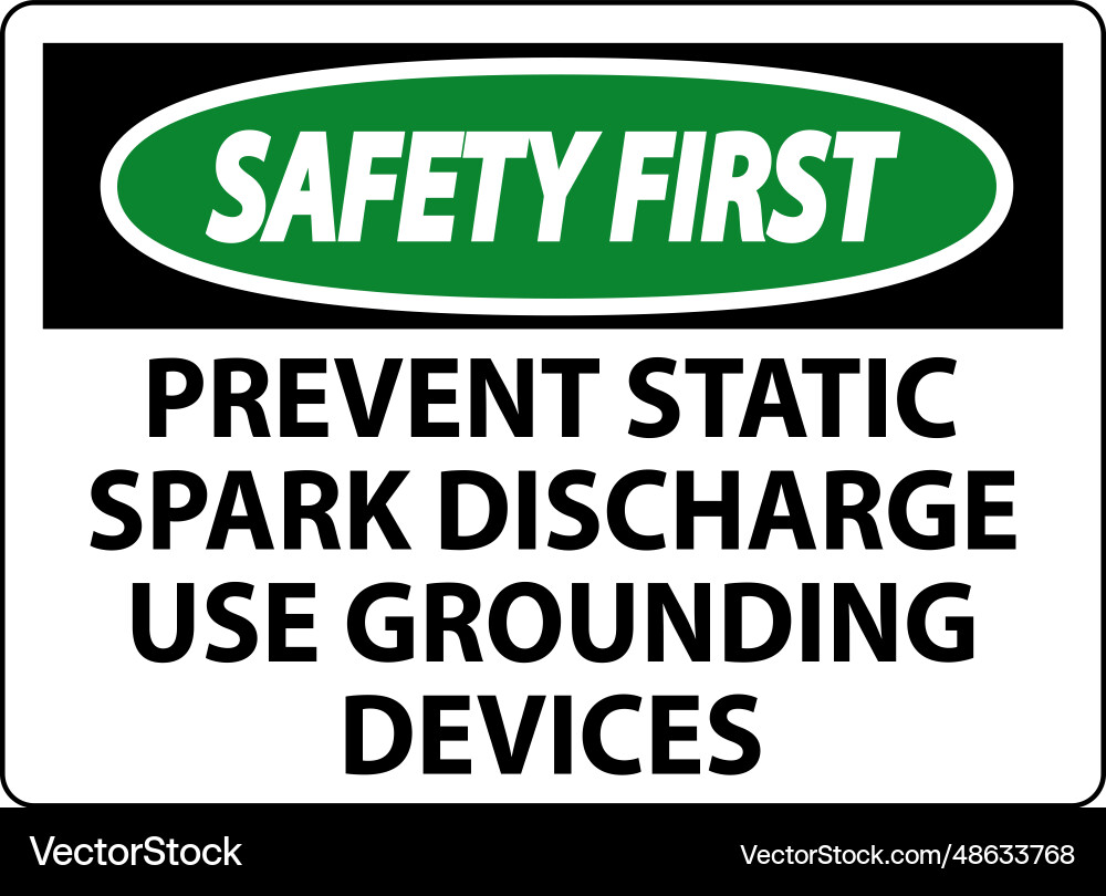 Safety first sign prevent static spark discharge Safety first sign prevent static spark discharge vector image