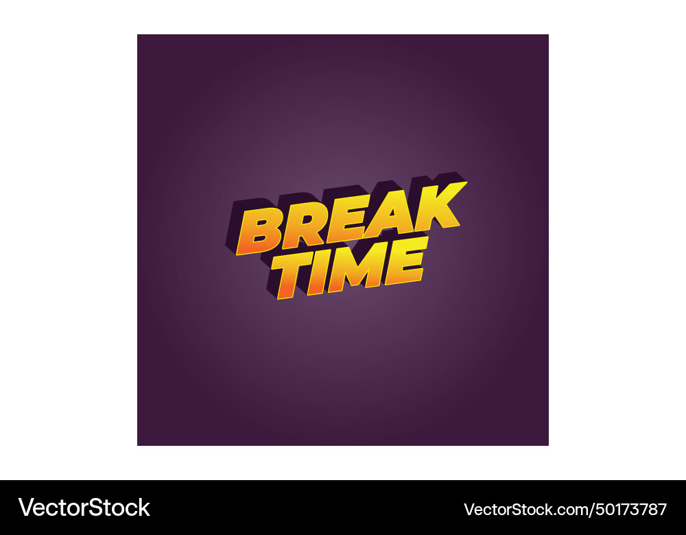 Break time text effect in 3d look with eye Break time text effect in 3d look with eye vector image