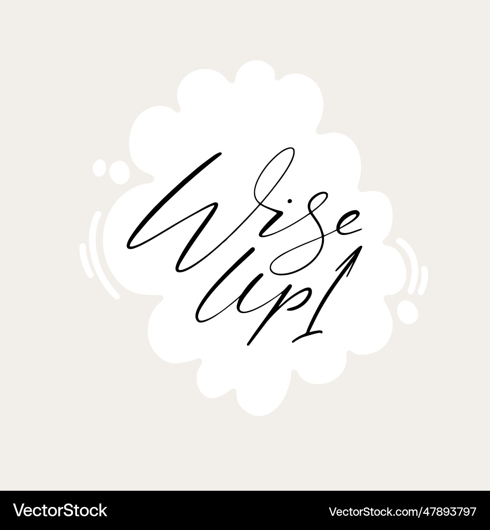 Wise up phrase thin script lettering on speech Vector Image