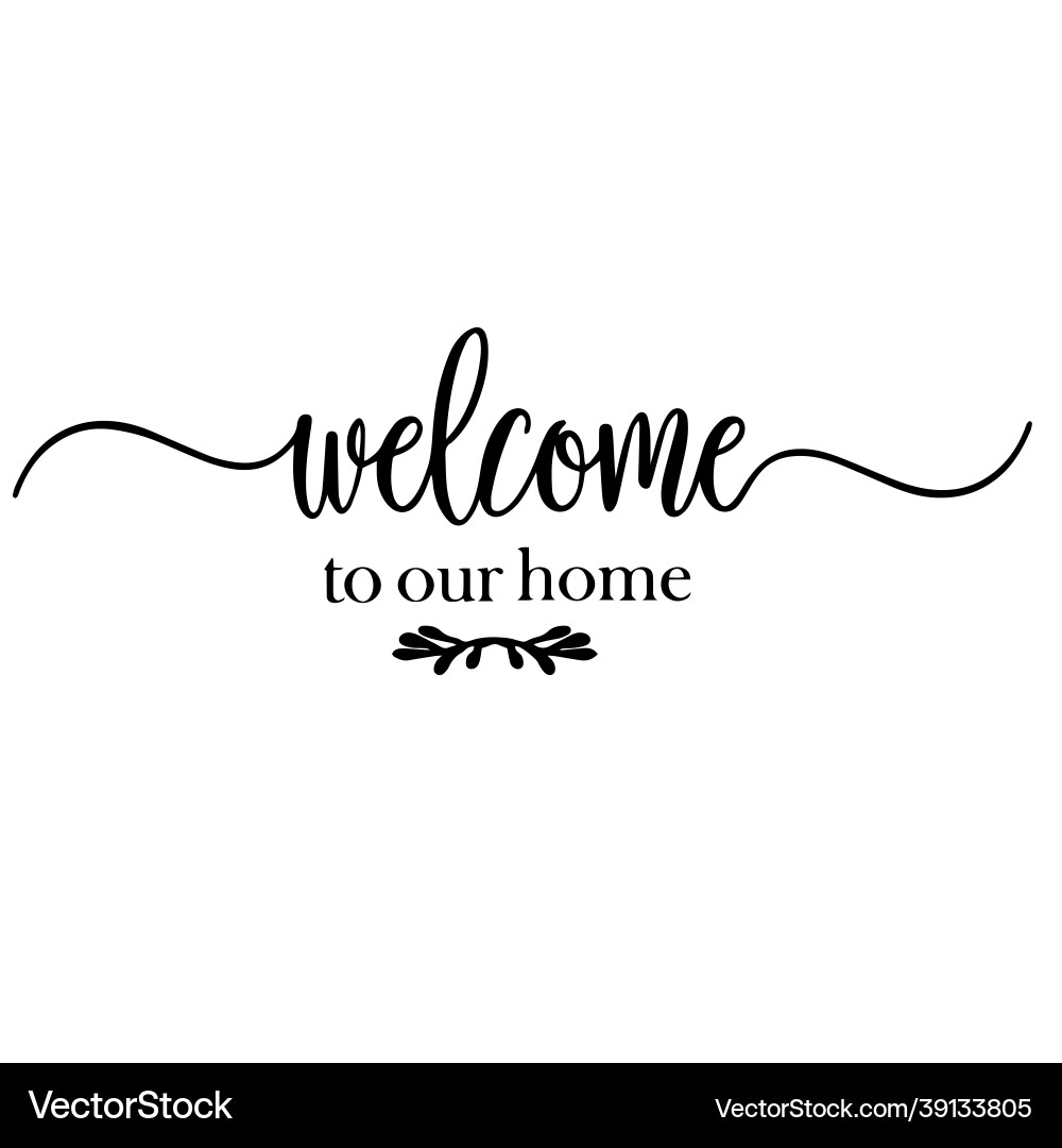 Welcome to our home inspirational quotes Welcome to our home inspirational quotes vector image