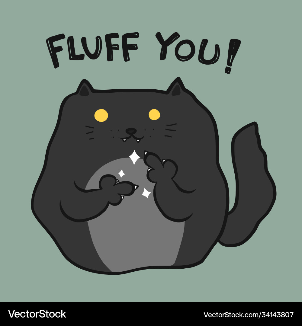 Fluff you cat cartoon Fluff you cat cartoon vector image