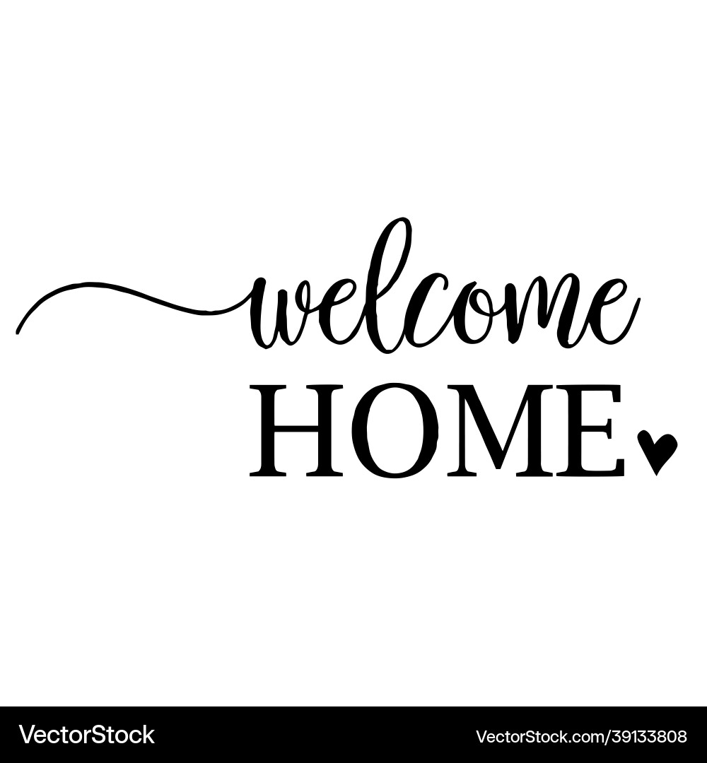 Welcome home inspirational quotes – Royalty-Free Vector | VectorStock, image size:1000x1080