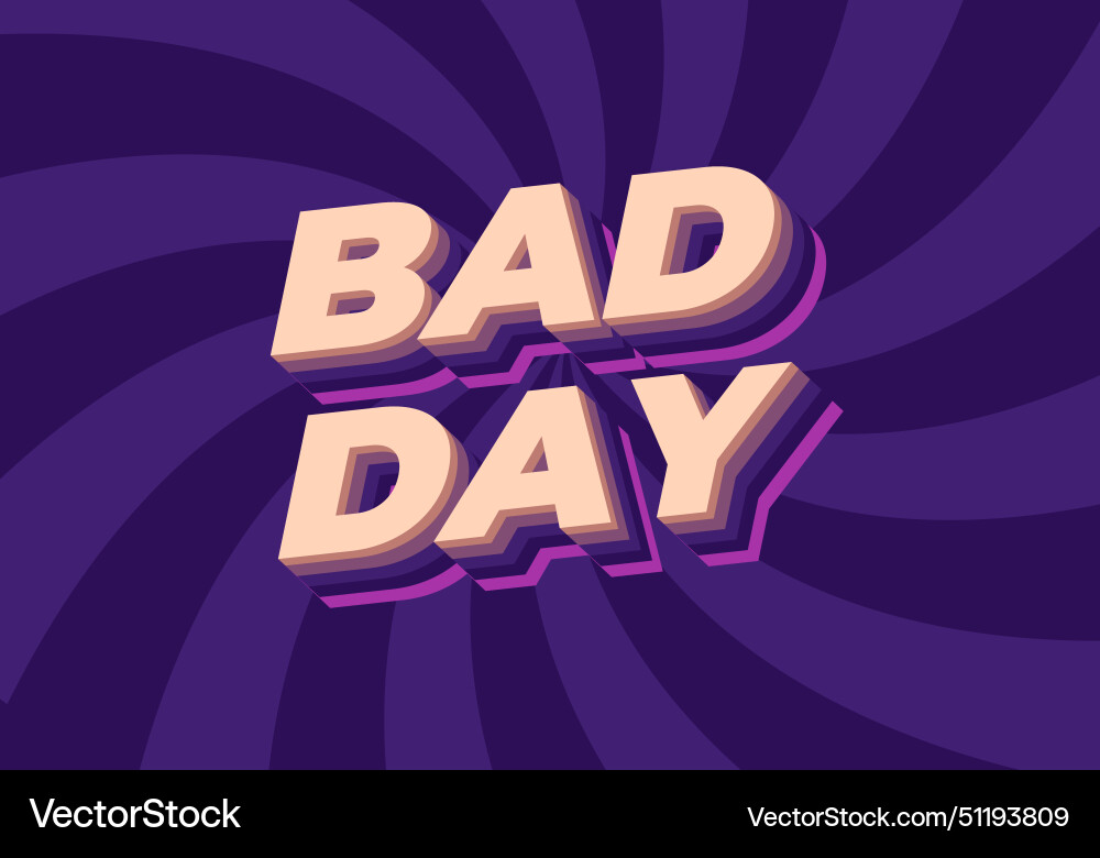 Bad day text effect in 3d style with good colors Bad day text effect in 3d style with good colors vector image