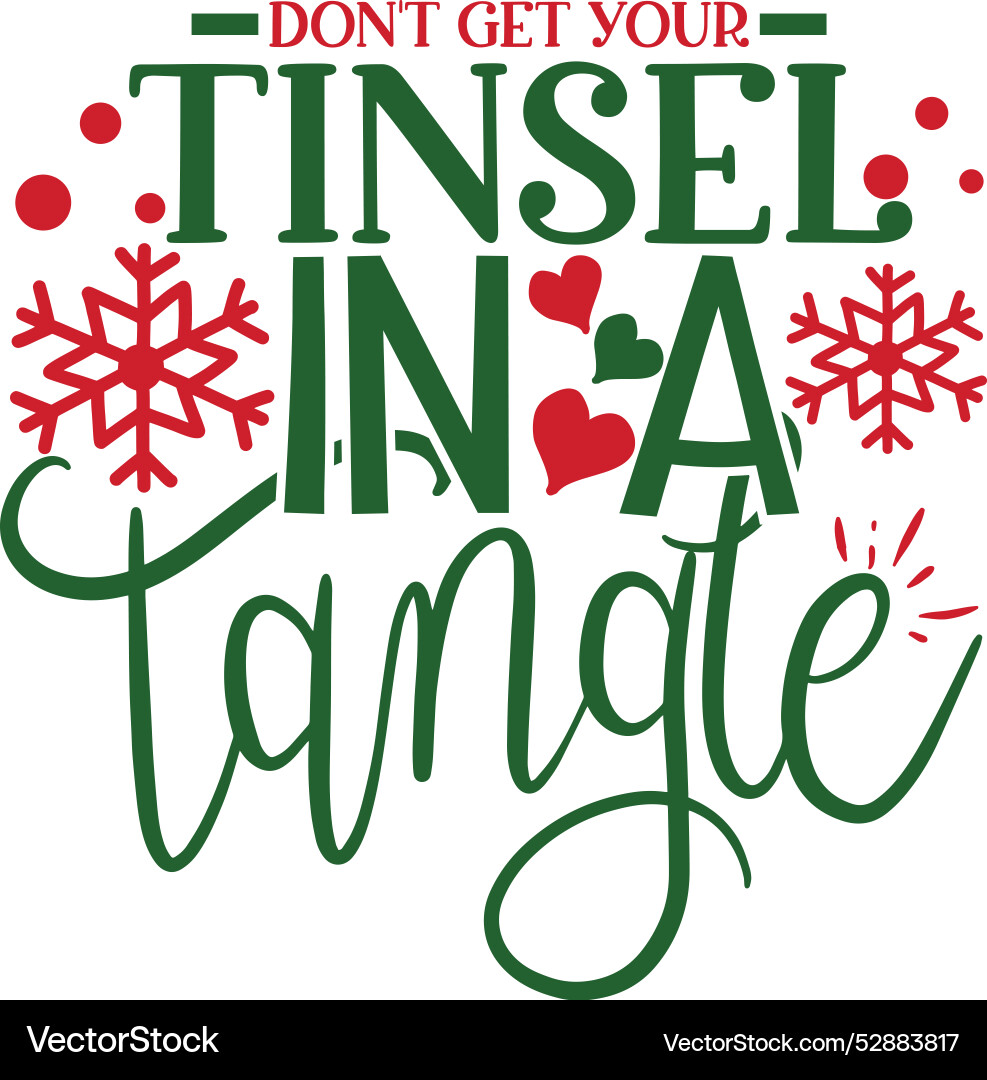 Dont get your tinsel in a tangle typography t-shi Vector Image