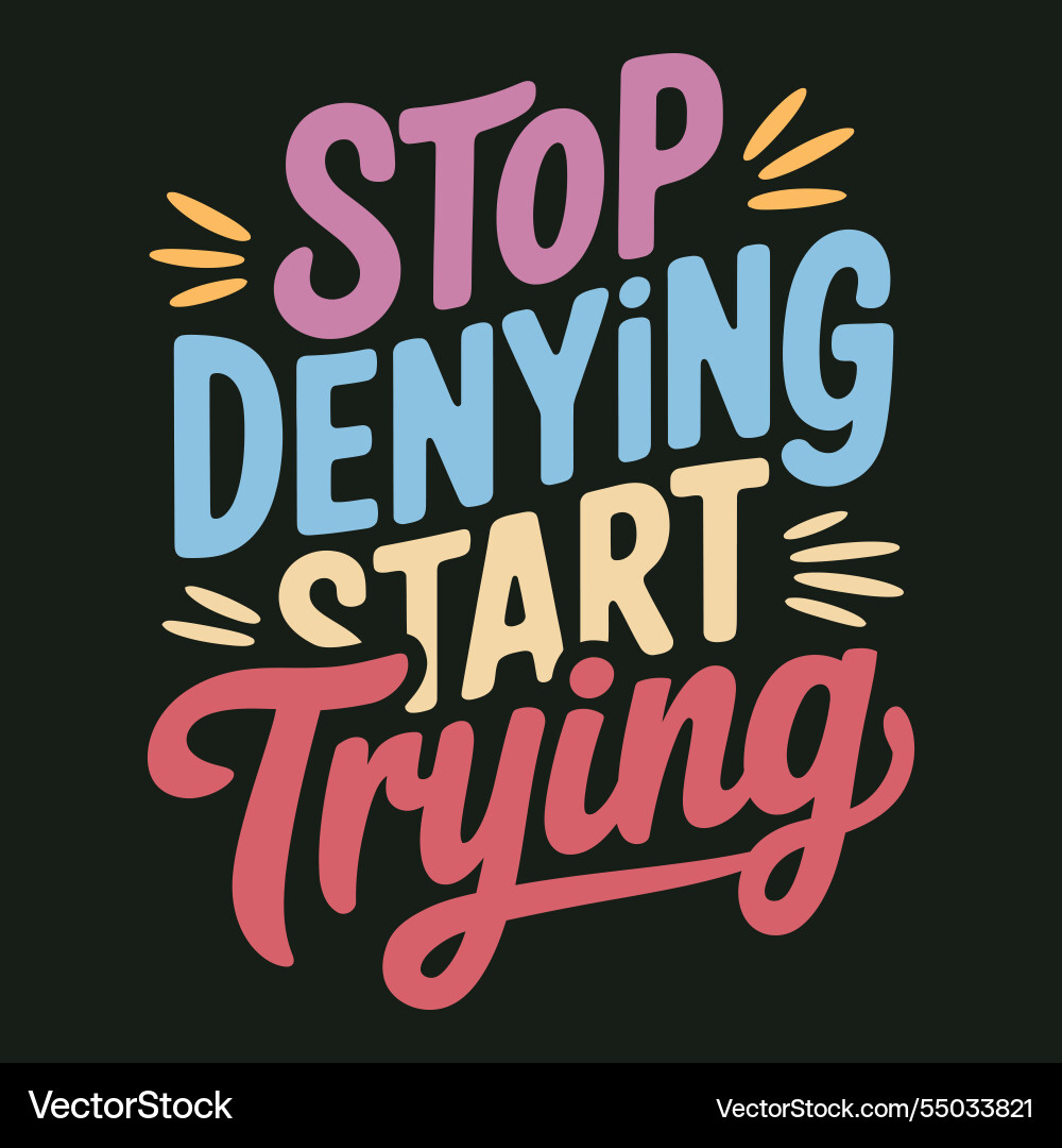 Stop denying start trying call to action Vector Image