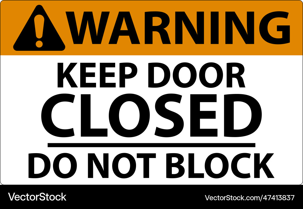 Warning keep closed do not block sign Warning keep closed do not block sign Vector Image