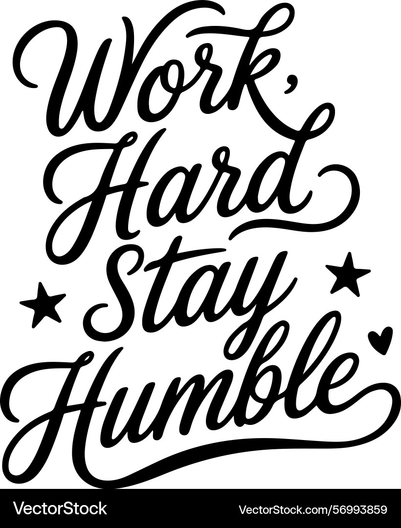 Work hard stay humble motivational quote design – Royalty-Free Vector |  VectorStock, image size:820x1080