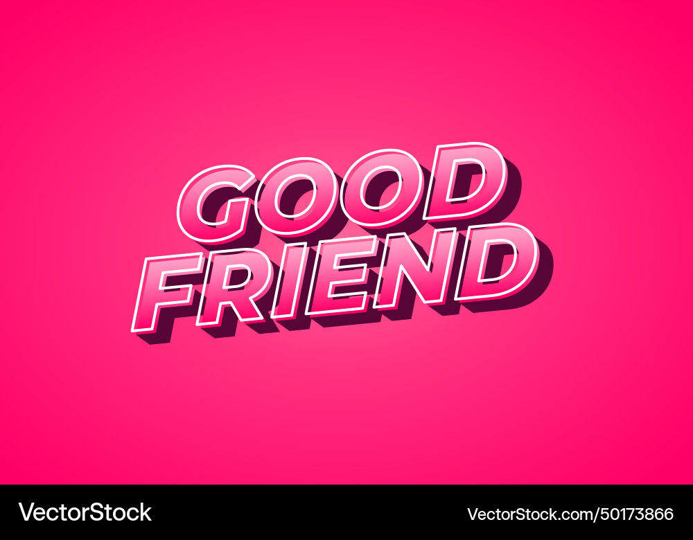 Good friend text effect in 3d look with gradient Good friend text effect in 3d look with gradient Vector Image