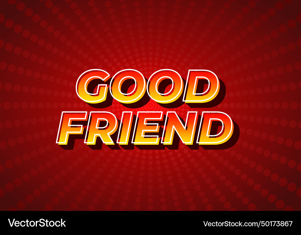 Good friend text effect in 3d look with gradient Good friend text effect in 3d look with gradient Vector Image