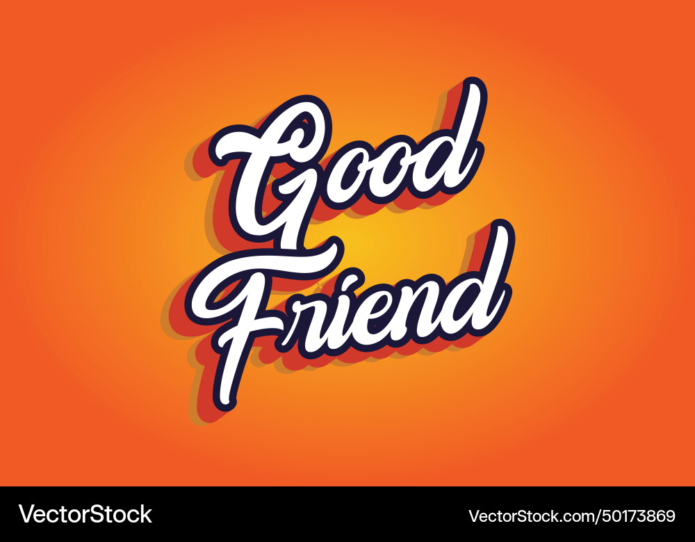 Good friend text effect in 3d look with gradient Good friend text effect in 3d look with gradient Vector Image