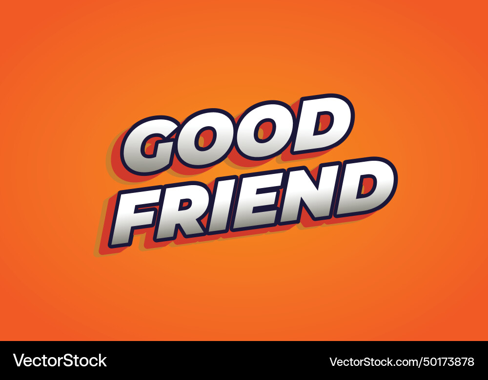 Good friend text effect in 3d look with gradient Good friend text effect in 3d look with gradient Vector Image