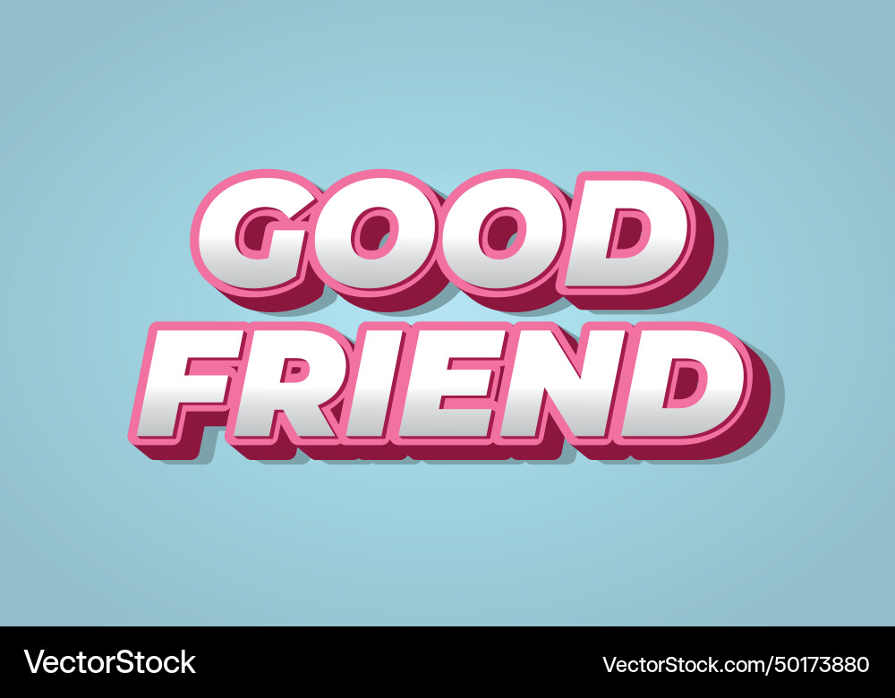 Good friend text effect in 3d look with gradient Good friend text effect in 3d look with gradient Vector Image