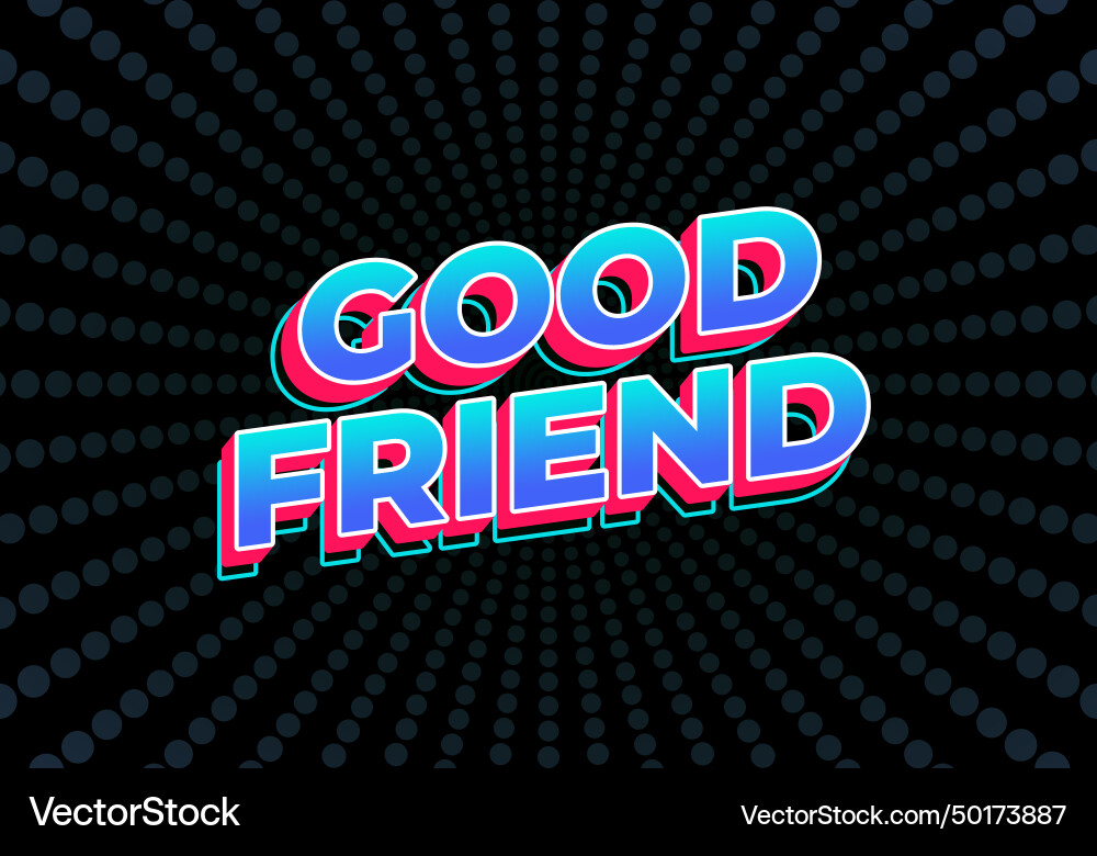 Good friend text effect in 3d look with gradient Good friend text effect in 3d look with gradient Vector Image