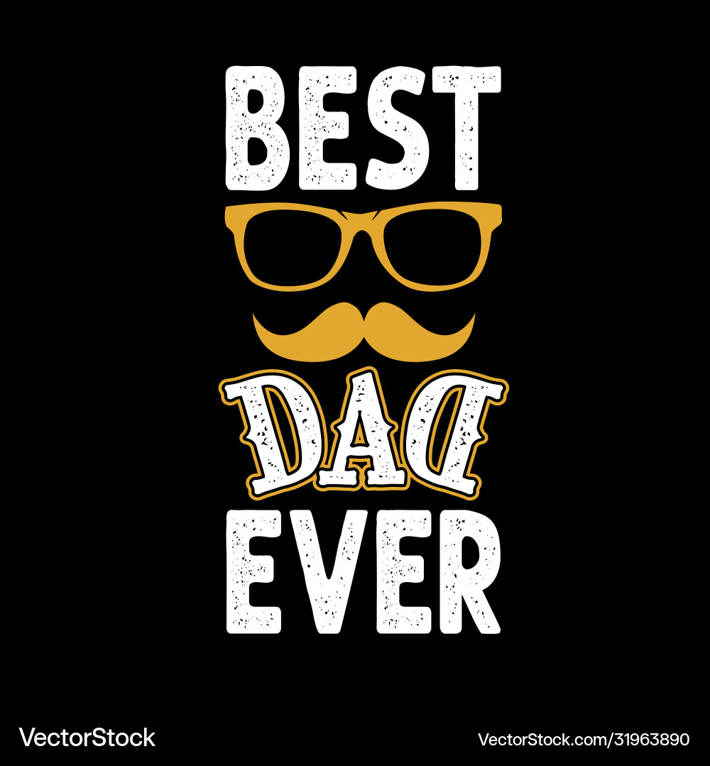 Best dad ever перевод. Надпись the best. Best dad ever футболка. Лучший папа вектор. Dad надпись.