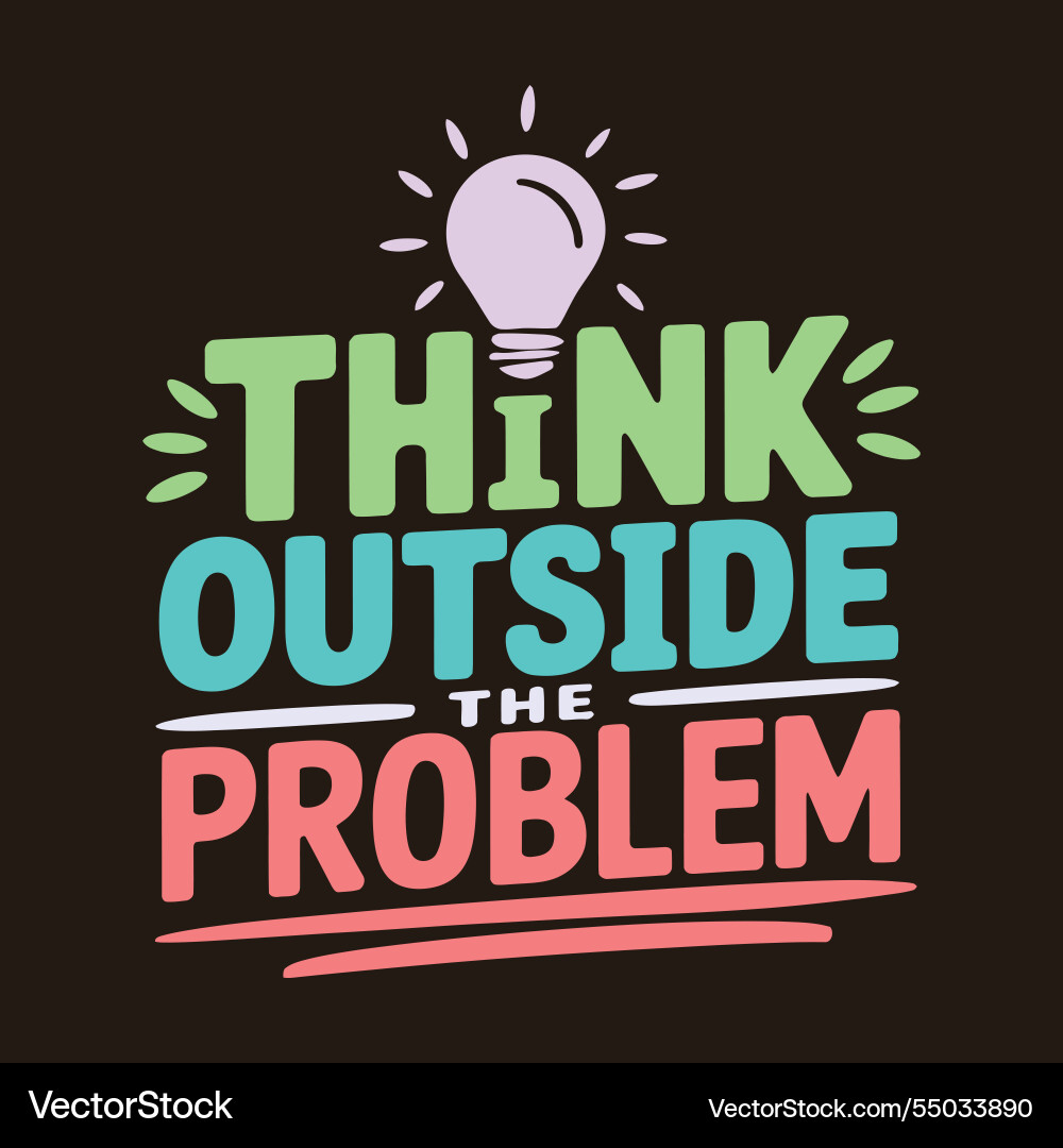 Think outside the box for problem solving Think outside the box for problem solving vector image