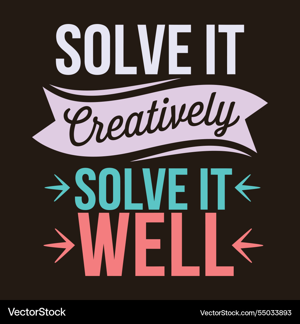 Solve it creatively well problem solving Solve it creatively well problem solving vector image
