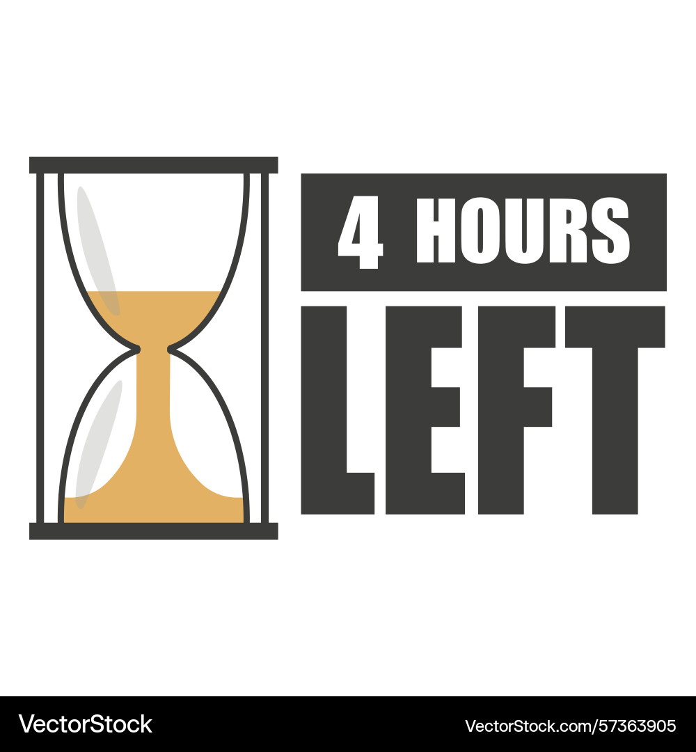 Four hours left sand timer icon countdown vector image