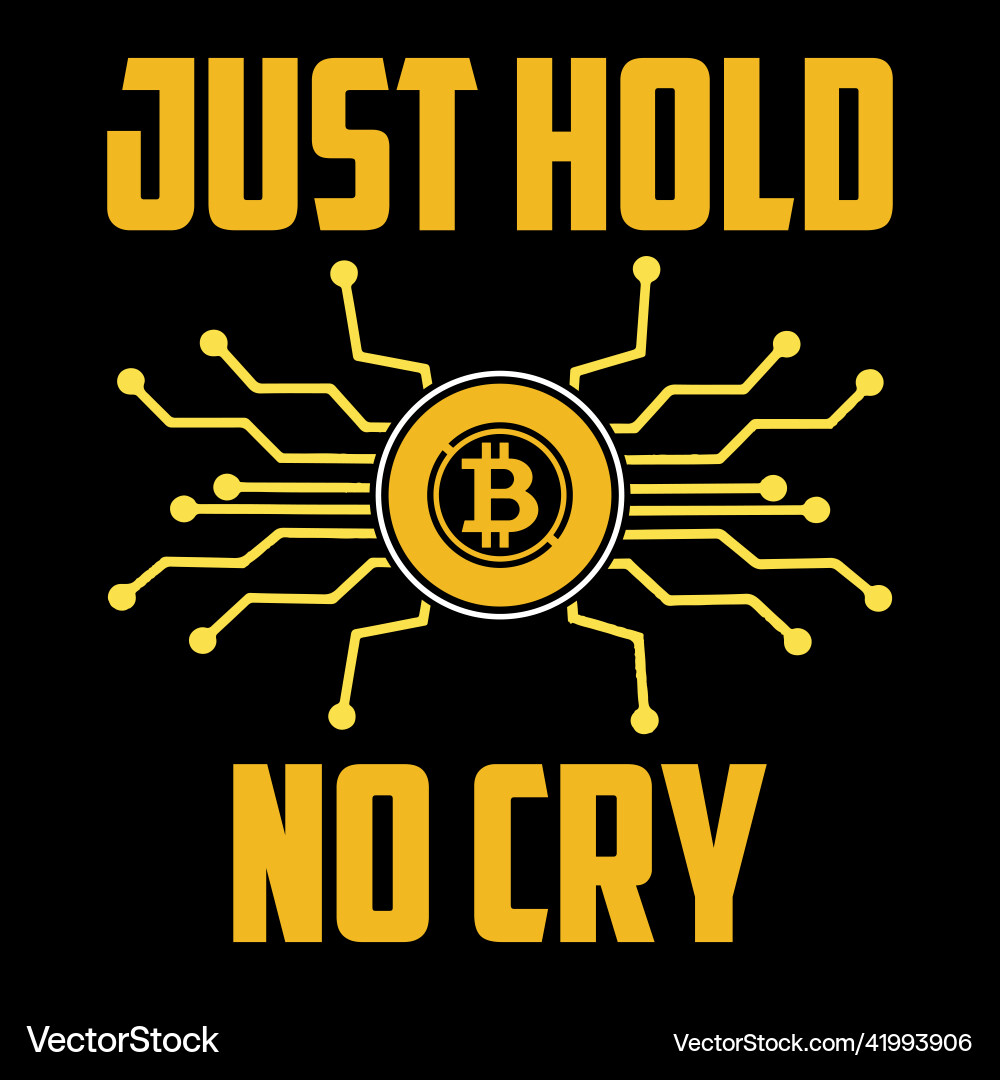 Bitcoin Hold No Cry T-Shirt – Royalty-Free Vector | VectorStock