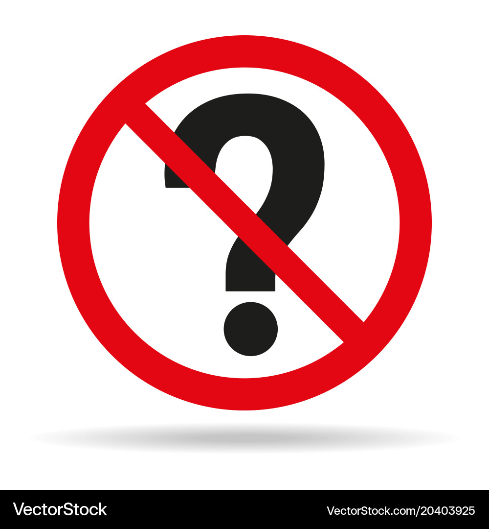 Do not ask questions sign on white background vector image
