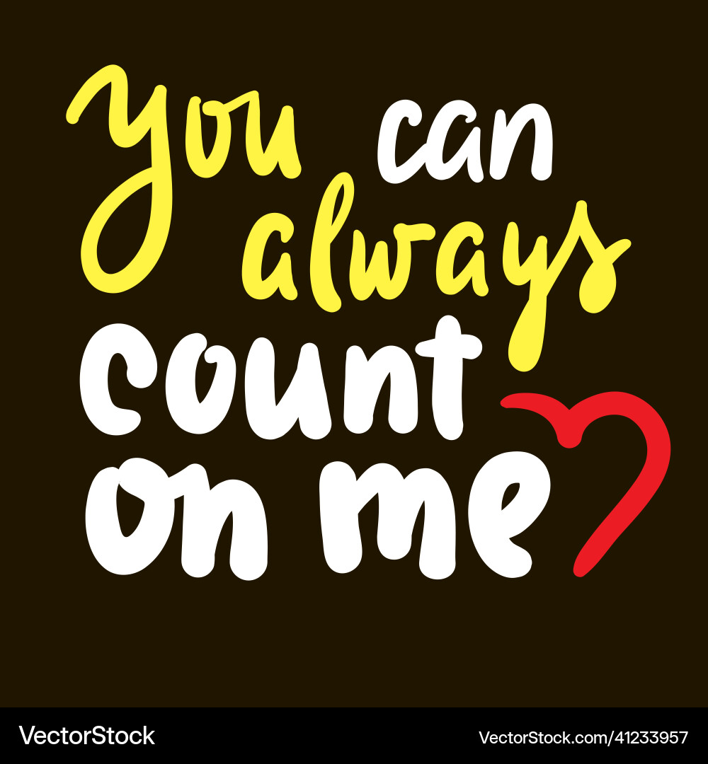 You can always count on me You can always count on me vector image