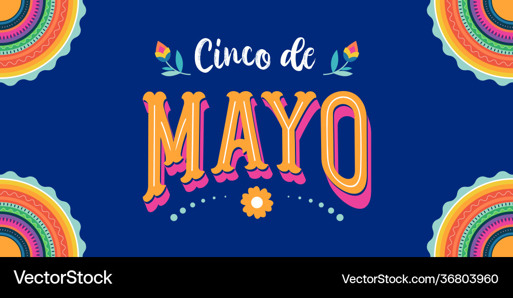 Cinco de mayo - may 5 federal holiday in mexico Cinco de mayo - may 5 federal holiday in mexico vector image