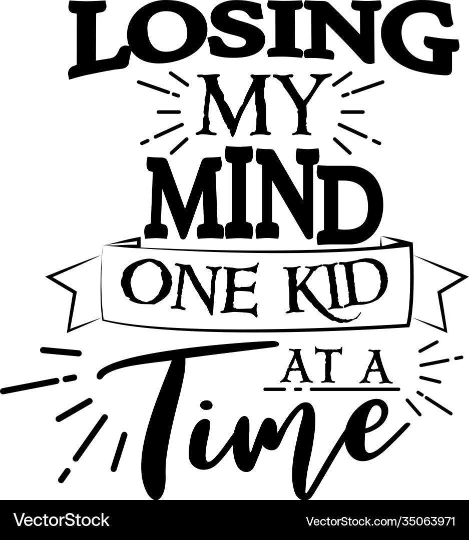 Losing My Mind - Mom Life Vector Image