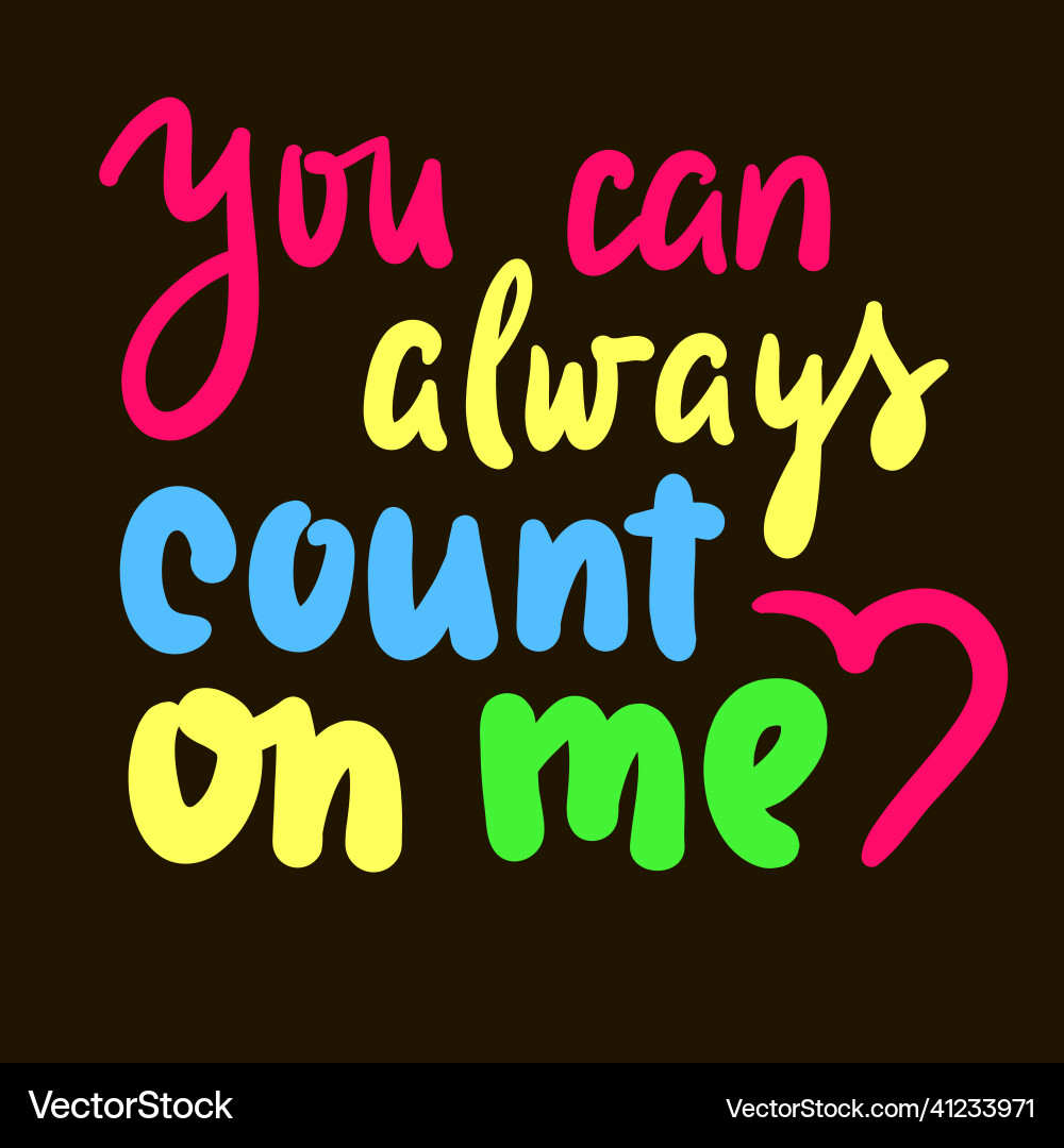 You can always count on me You can always count on me vector image