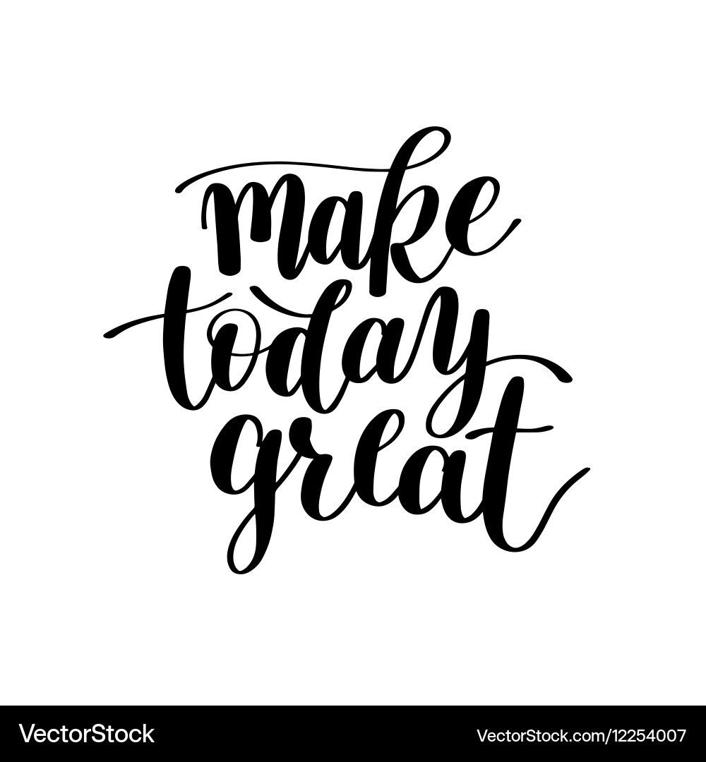 Make Today Great Text Vector Image