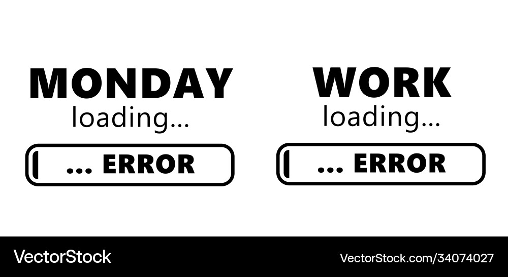 Monday loading bar error i do not like Monday loading bar error i do not like vector image