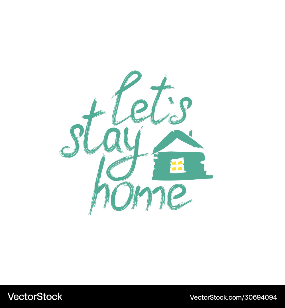 Lets stay home quote handwritten with brush Lets stay home quote handwritten with brush vector image