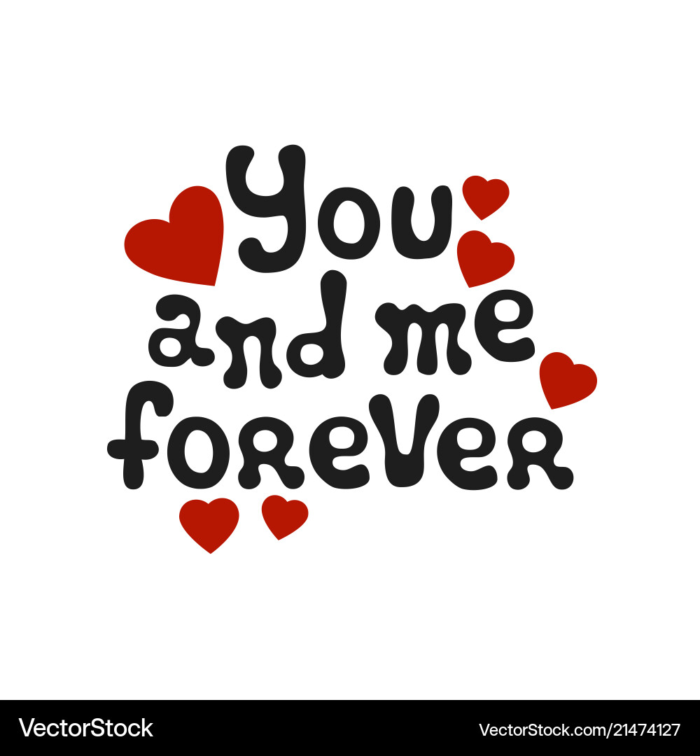Lettering romantic phrase you and me forever Lettering romantic phrase you and me forever vector image