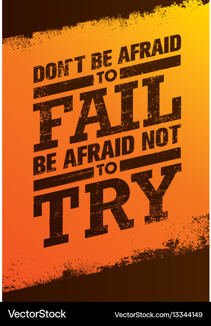 Do not be afraid to fail try vector image