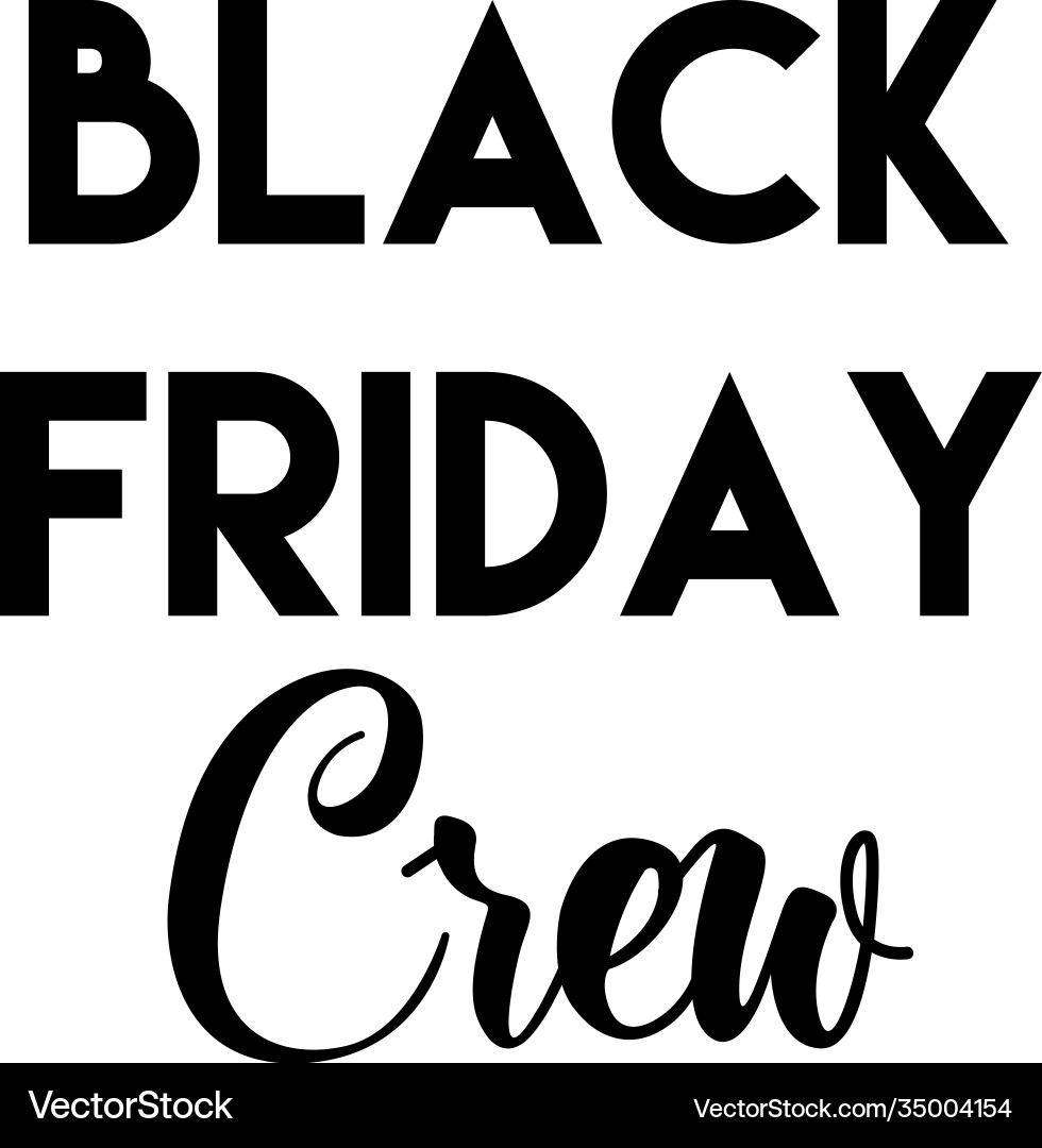 Black friday crew Black friday crew Vector Image