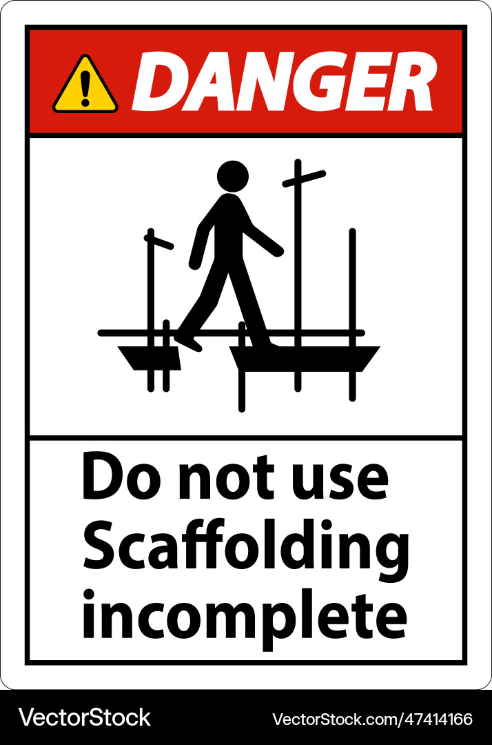 Danger sign do not use scaffolding incomplete Danger sign do not use scaffolding incomplete Vector Image