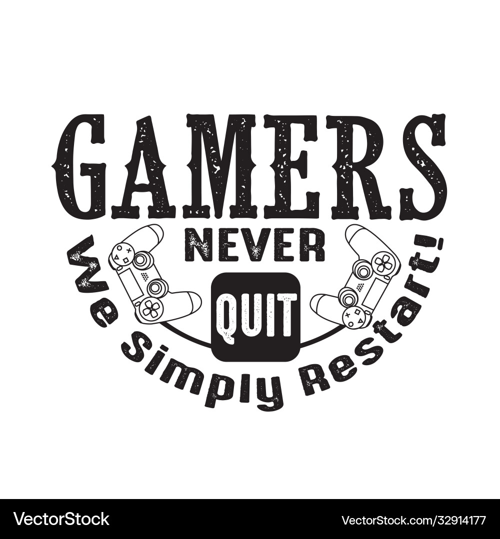 Gamer quotes and slogan good for tee gamers never Gamer quotes and slogan good for tee gamers never vector image