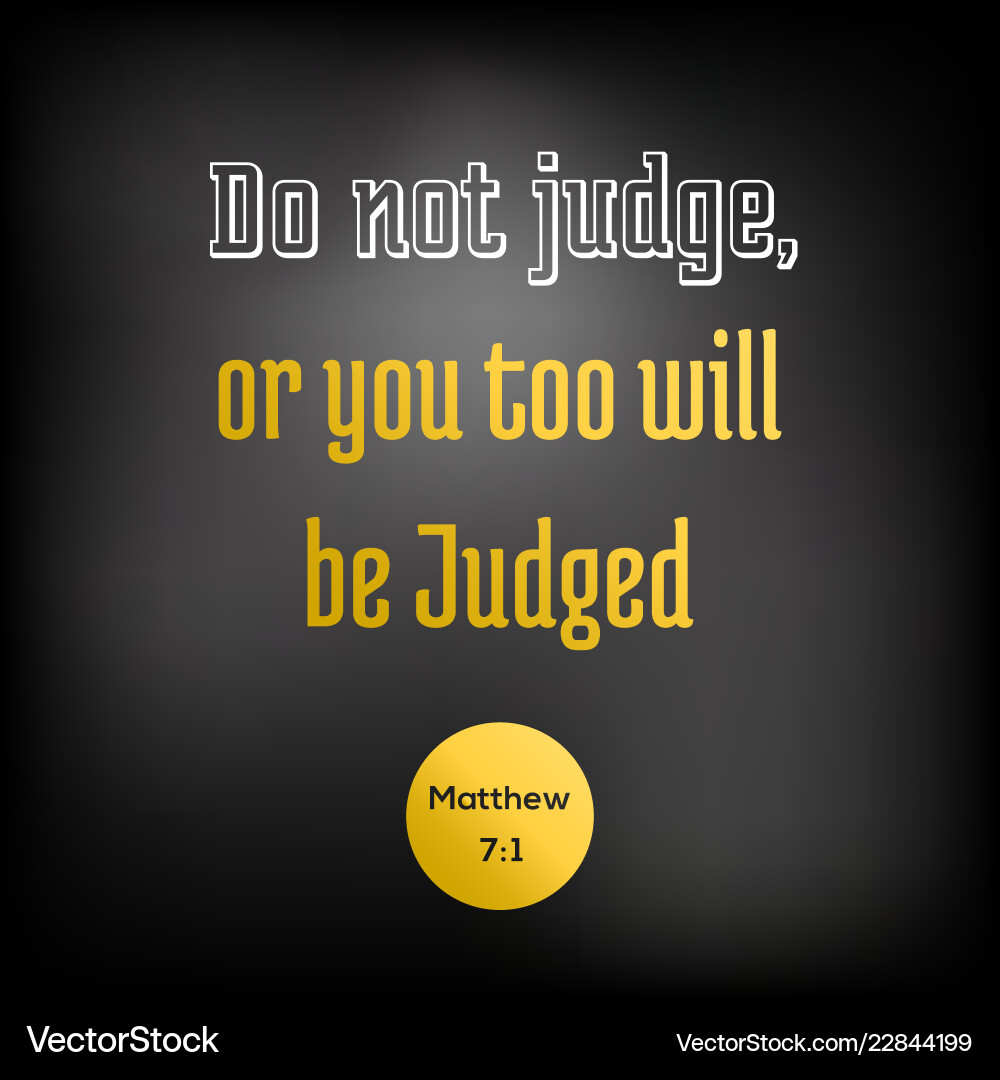 Bible quote from matthew do not judge or you too Vector Image