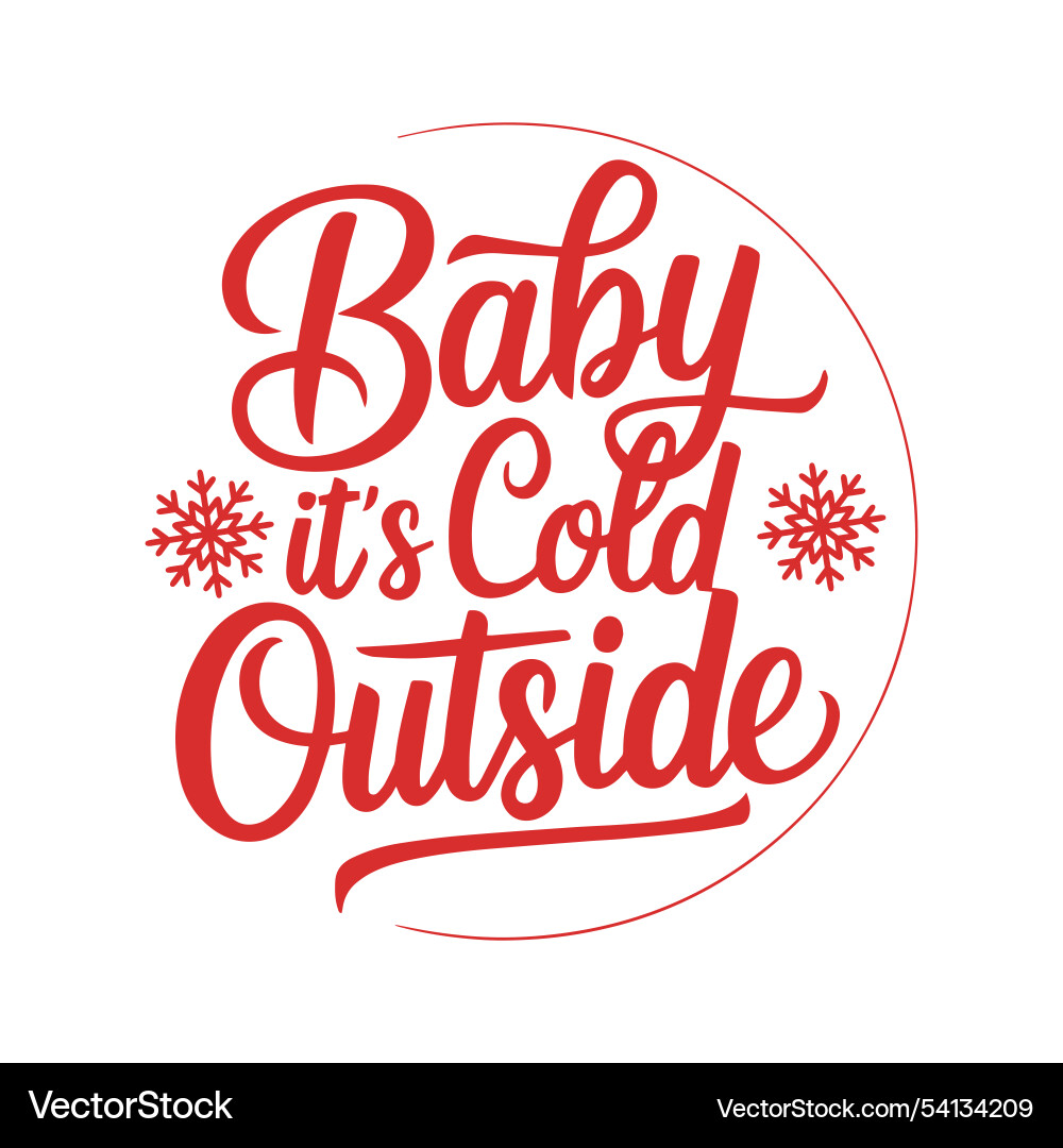 Baby It's Cold Outside - Typography – Royalty-Free Vector | VectorStock, image size:1000x1080
