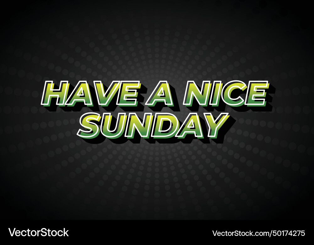 Have a nice sunday text effect in 3d style Have a nice sunday text effect in 3d style vector image