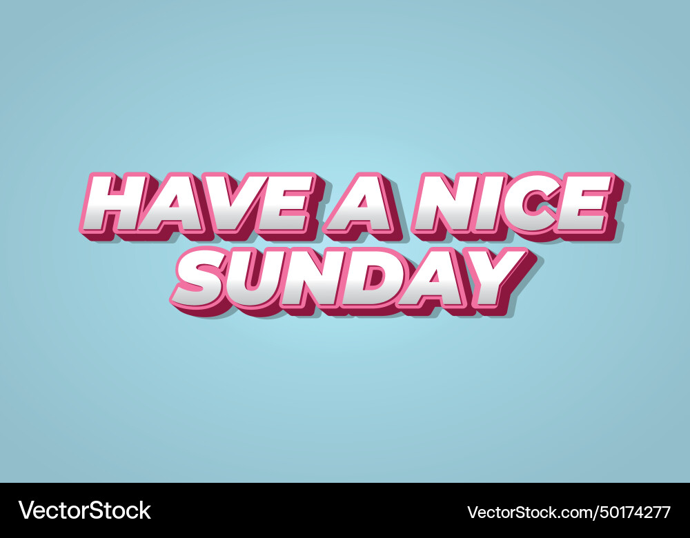 Have a nice sunday text effect in 3d style Have a nice sunday text effect in 3d style vector image