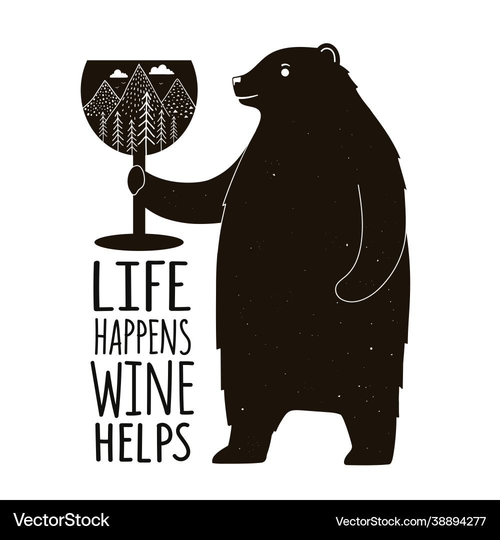 With bear wine glass and lettering phrase life With bear wine glass and lettering phrase life vector image