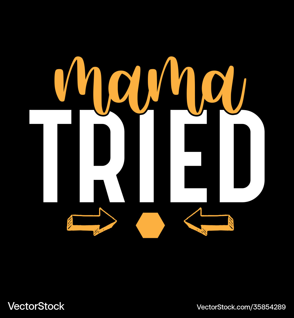 Mama tried best mom gift shirt Mama tried best mom gift shirt vector image