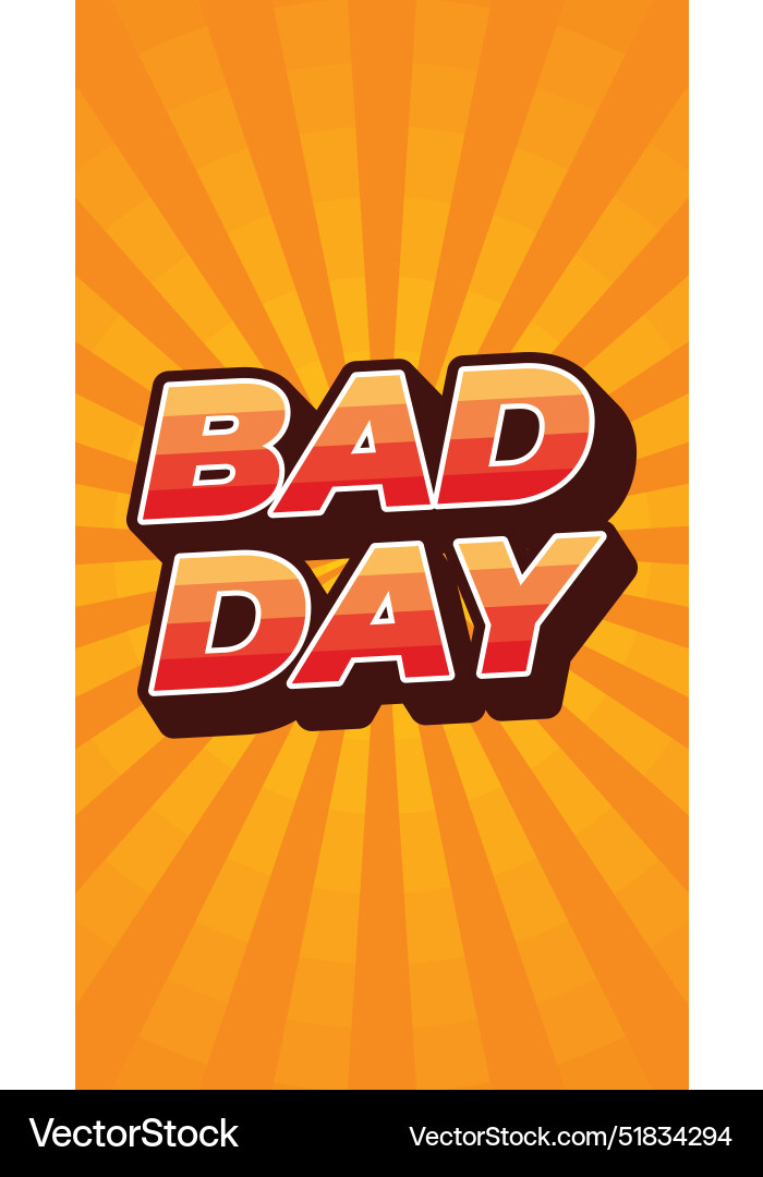 Bad day text effect with 3d style and eye Bad day text effect with 3d style and eye vector image