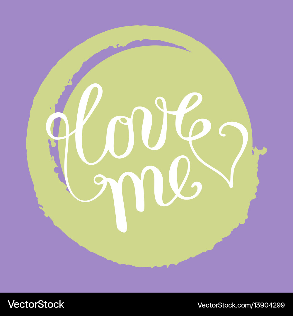 Hand lettering love me on grunge brush background Hand lettering love me on grunge brush background vector image