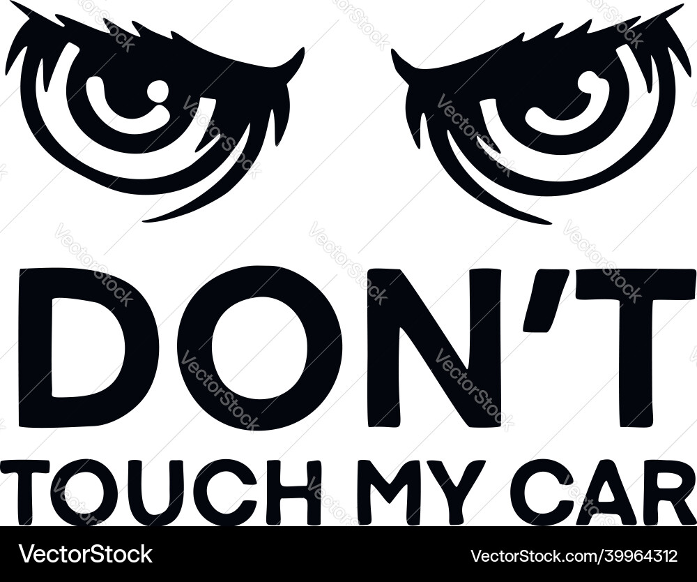 Dont touch my car - sticker for isolated vector image
