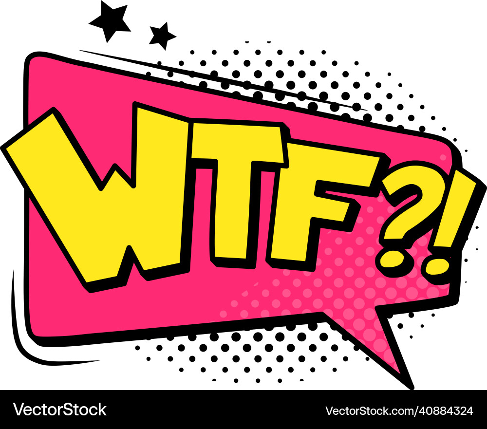 Wtf speech bubble cloud scream and shout Wtf speech bubble cloud scream and shout vector image
