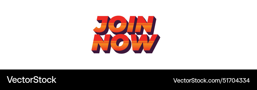 Join now text effect in 3d style with good colors Vector Image