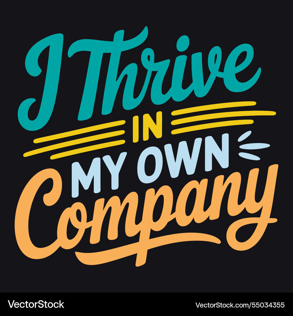 I thrive in my own company confident introvert I thrive in my own company confident introvert vector image