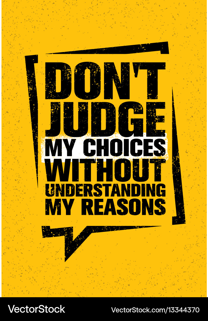 Do not judge my choices without understanding vector image