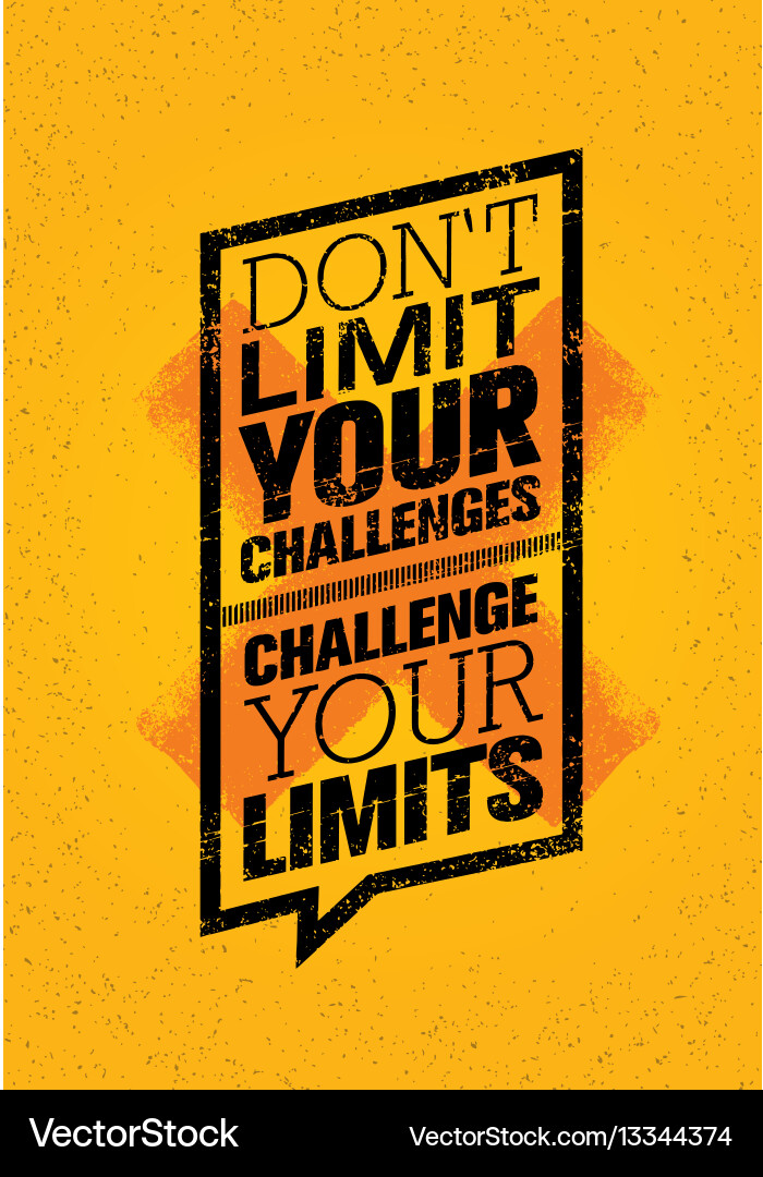 Do not limit your challenges challenge Vector Image