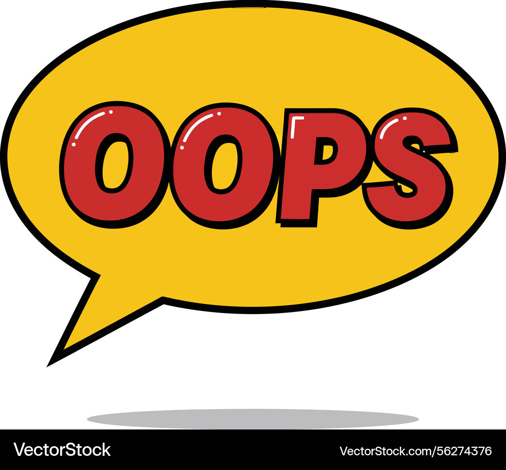 Speech bubble with word oops in bold red letters Speech bubble with word oops in bold red letters vector image